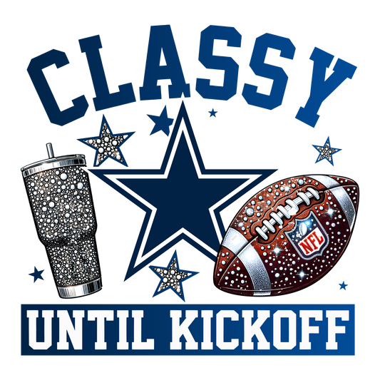 NFL Classy Until Kickoff T-Shirt
