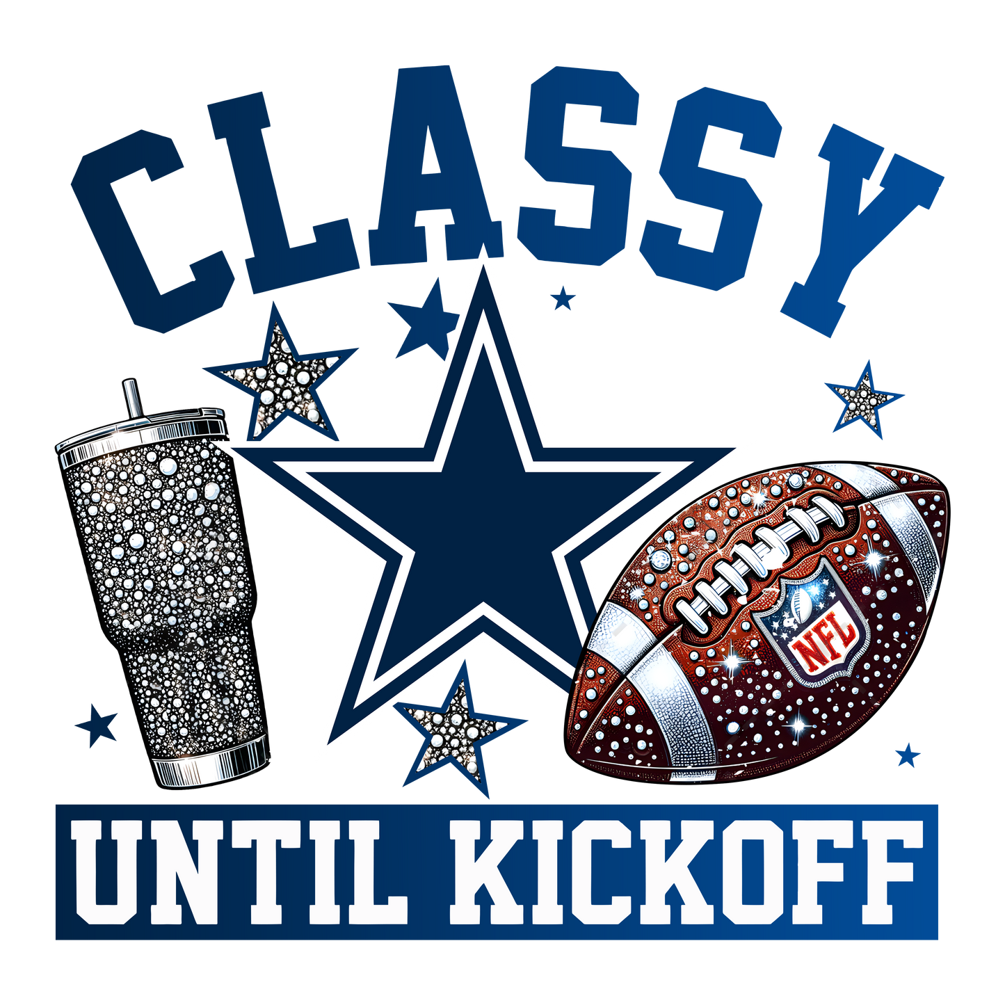 NFL Classy Until Kickoff T-Shirt
