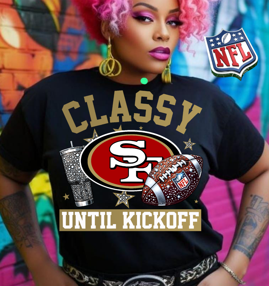 NFL Classy Until Kickoff T-Shirt