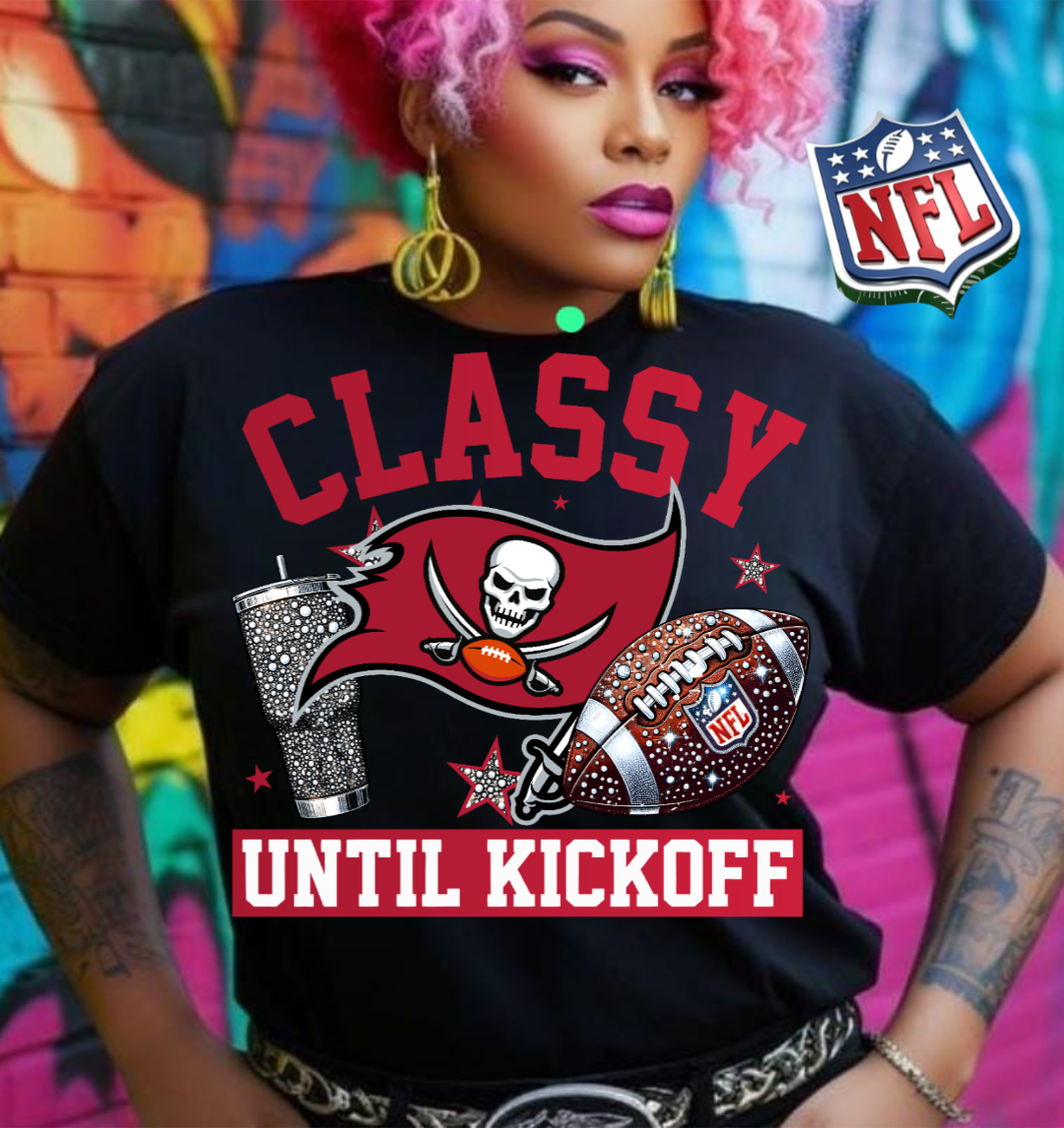NFL Classy Until Kickoff T-Shirt