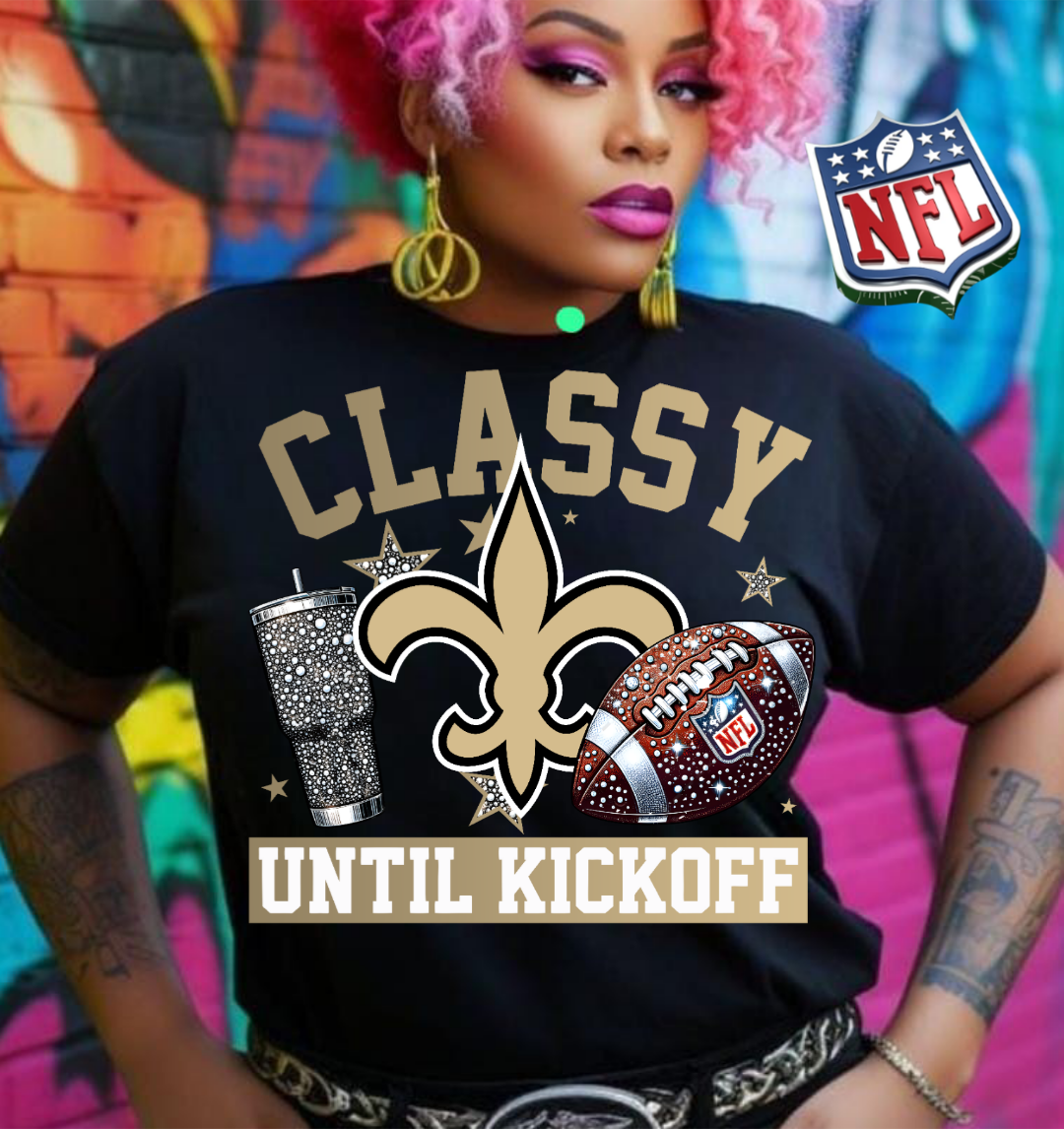 NFL Classy Until Kickoff T-Shirt