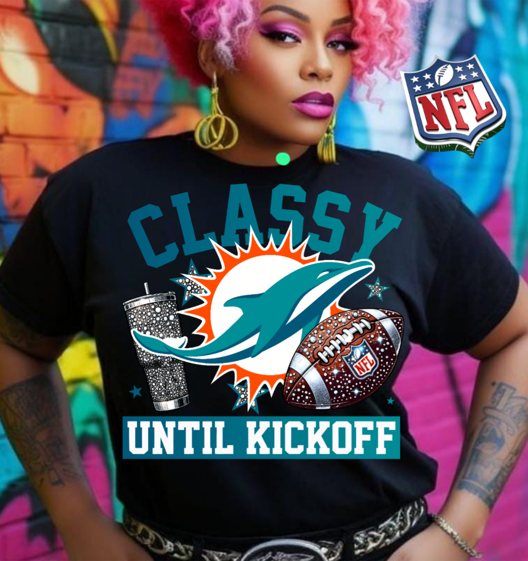 NFL Classy Until Kickoff T-Shirt
