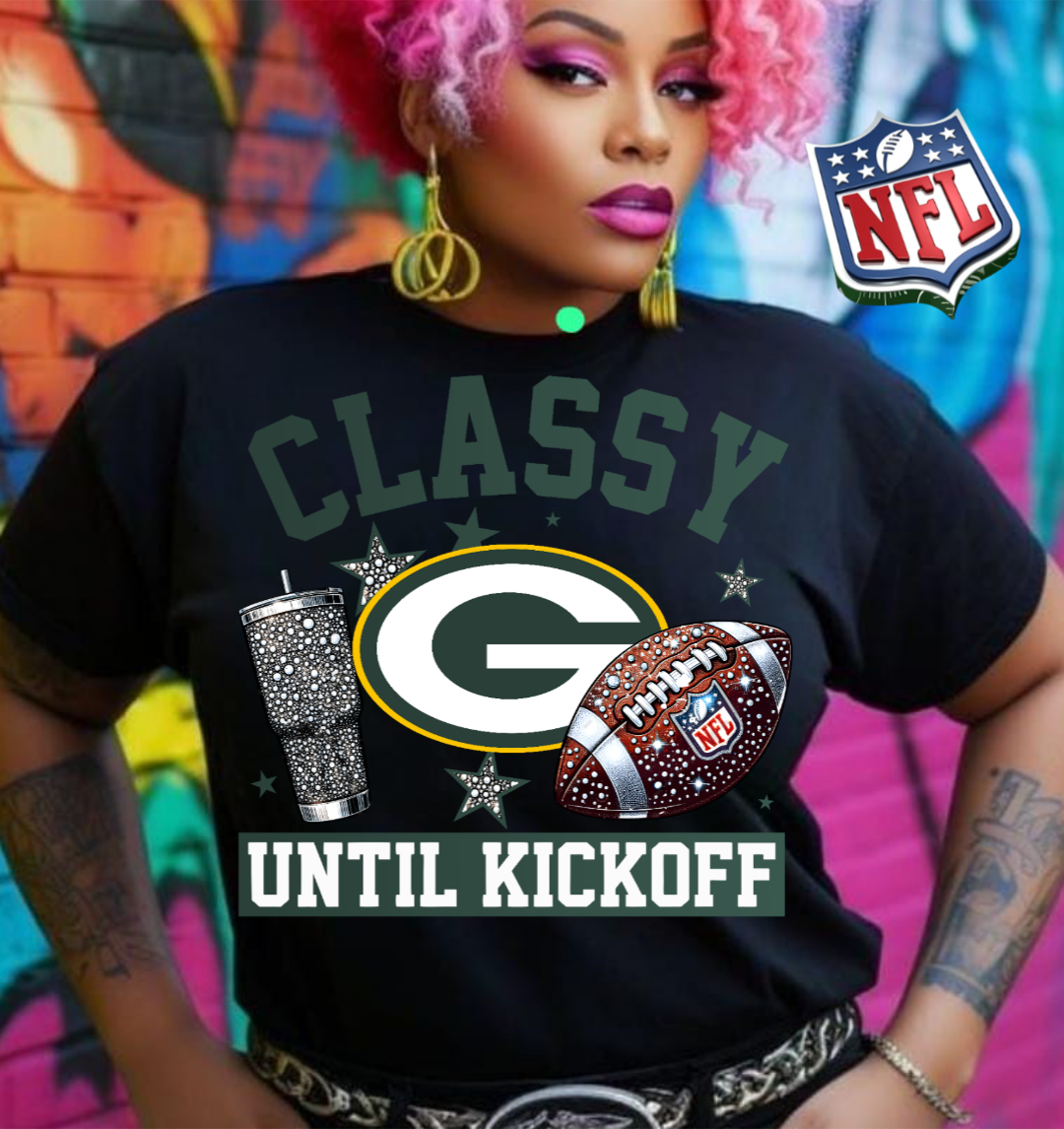 NFL Classy Until Kickoff T-Shirt