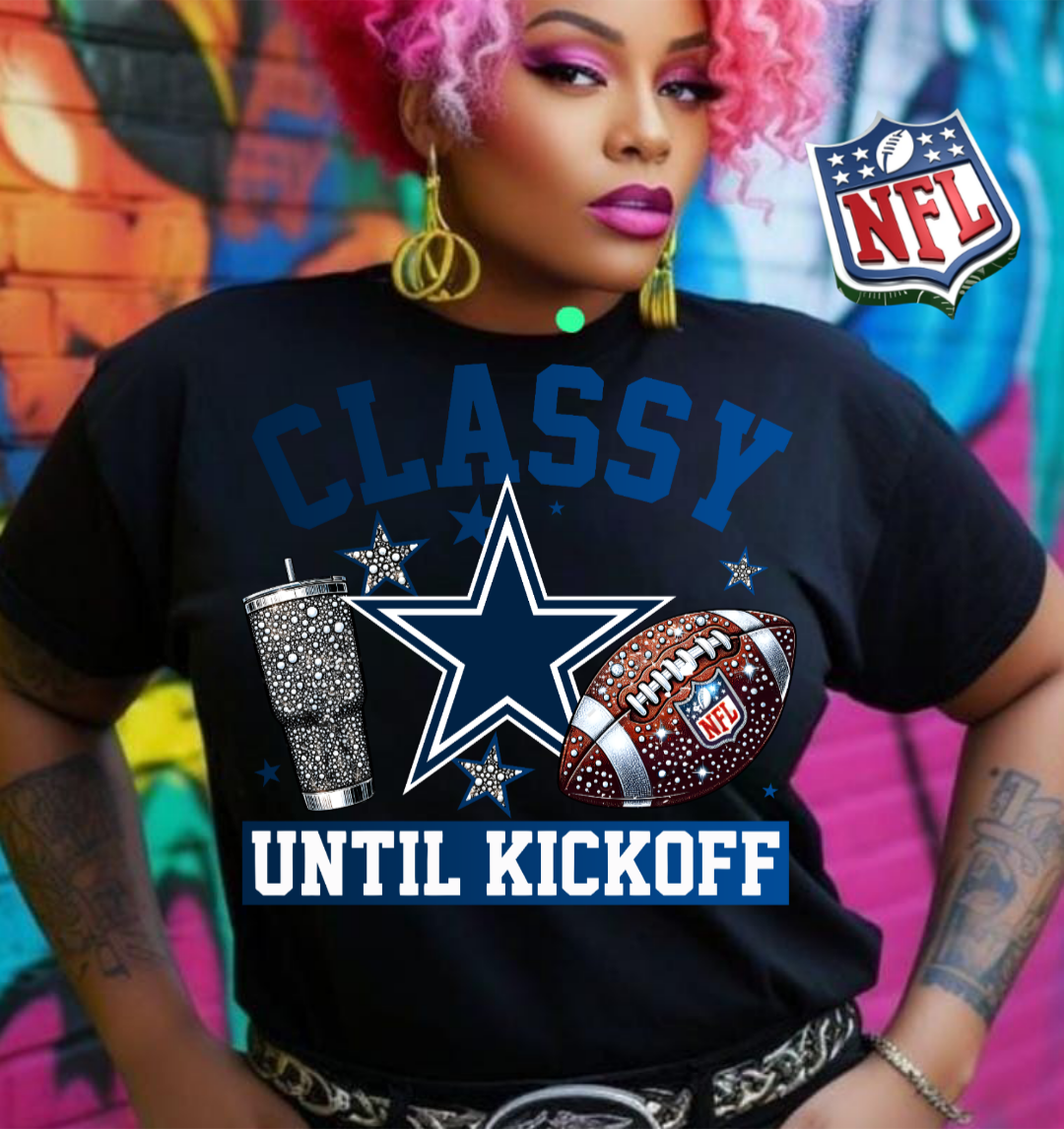 NFL Classy Until Kickoff T-Shirt