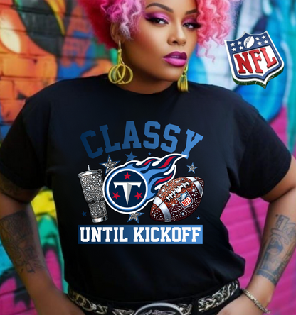 NFL Classy Until Kickoff T-Shirt